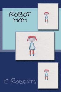 C. a. Roberts - Robot Mom, Häftad