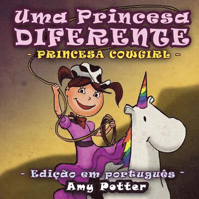 Uma Princesa Diferente - Princesa Cowgirl (livro infantil ilustrado)