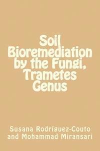 Soil Bioremediation by the Fungi, Trametes Genus