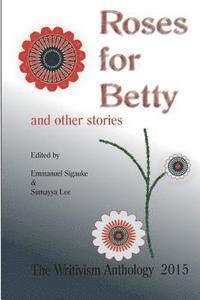 Sumayya Lee, Emmanuel Sigauke - Roses For Betty And Other Stories: The Writivism Anthology 2015, Häftad. Tillgänglighet: Lägg i varukorg