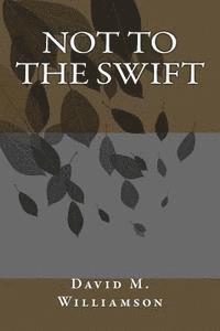 David M. Williamson - Not to the Swift, Häftad