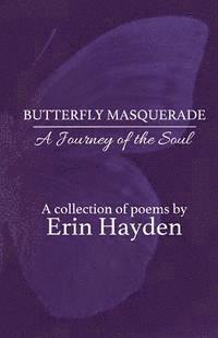 Erin Hayden - Butterfly Masquerade: A Journey of the Soul, Häftad. Tillgänglighet: Lägg i varukorg