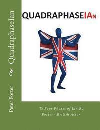 Peter Porter - QuadraphaseIan: The Four Phases of Ian R. Porter - British Actor, Häftad