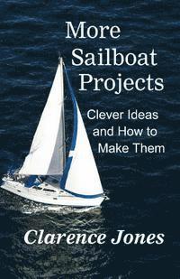 Clarence Jones - More Sailboat Projects: Clever Ideas and How to Make Them - For a Pittance, Häftad. Tillgänglighet: Lägg i varukorg