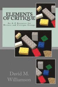 David M. Williamson - Elements of Critique: An A-Z Resource for Writers and Critique Groups, Häftad