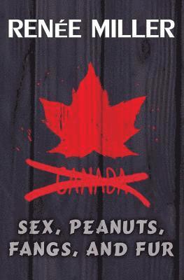 Renee Miller - Sex, Peanuts, Fangs, and Fur: A Practical Guide for Invading Canada, Häftad. Tillgänglighet: Lägg i varukorg