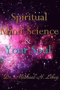 Spiritual Mind-Science And Your Soul