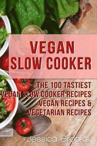 Jessica Brooks - Vegan Slow Cooker: The 100 Tastiest Vegan Slow Cooker Recipes: Vegan Recipes & Vegetarian Recipes, Häftad. Tillgänglighet: Lägg i varukorg