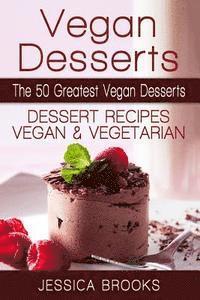Jessica Brooks - Vegan Desserts: The 50 Greatest Vegan Desserts: Dessert Recipes, Vegan And Vegetarian, Häftad. Tillgänglighet: Lägg i varukorg