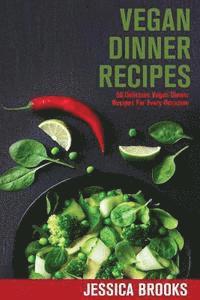 Jessica Brooks - Vegan Dinner Recipes: 50 Delicious Vegan Dinner Recipes For Every Occasion, Häftad. Tillgänglighet: Lägg i varukorg