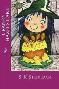 S. K. Sheridan - Cranky Hazel's Cake: Hilarious Story for 6 - 8 Year Olds, Häftad. Tillgänglighet: Lägg i varukorg