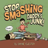 Shane Clester - Stop Smashing Daddy's Junk!, Häftad. Tillgänglighet: Lägg i varukorg