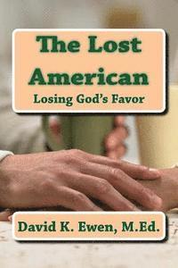 David K. Ewen M. Ed - The Lost American: Losing God's Favor, Häftad. Tillgänglighet: Lägg i varukorg