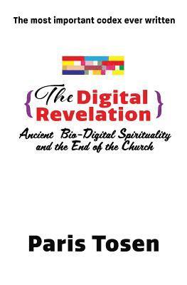Paris Tosen - The Digital Revelation: Ancient Bio-Digital Spirituality and the End of the Church, Häftad. Tillgänglighet: Lägg i varukorg