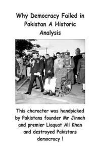 Why Democracy Failed in Pakistan A Historic Analysis