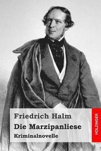 Friedrich Halm - Die Marzipanliese: Kriminalnovelle, Häftad. Tillgänglighet: Lägg i varukorg