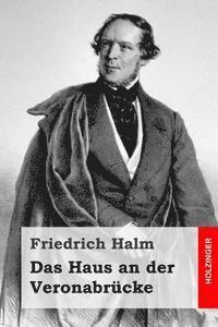 Friedrich Halm - Das Haus an der Veronabrücke, Häftad. Tillgänglighet: Lägg i varukorg