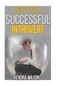 Kendra Wilson - How to be a Successful Introvert, Häftad. Tillgänglighet: Lägg i varukorg