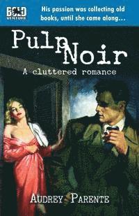 Audrey Parente - Pulp Noir: A Cluttered Romance, Häftad