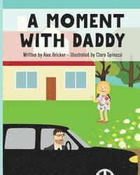 Alex Bricker - A Moment with Daddy, Häftad. Tillgänglighet: Lägg i varukorg