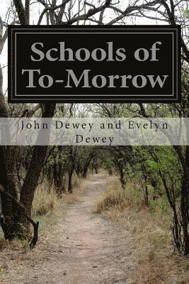 Schools of To-Morrow av John Dewey and Evelyn Dewey