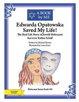 Michael Bowen - Edwarda Opatowska Saved My Life!: The Real Life Story of Jewish Holocaust Survivor Esther Schiff, Häftad