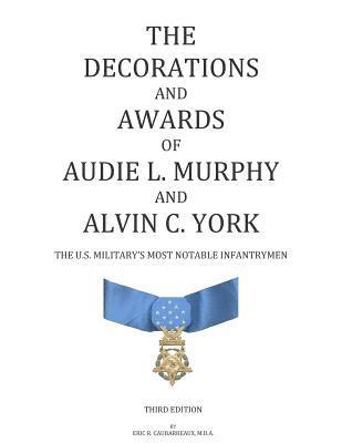 Eric R. Caubarreaux - The Decorations and Awards of Audie L. Murphy and Alvin C. York: The U.S. Military's Most Notable Infantrymen, Häftad. Tillgänglighet: Lägg i varukorg