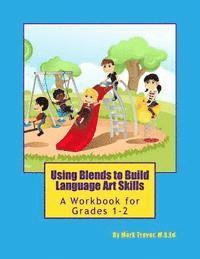 Mark Trevor - Using Blends to Build Language Art Skills: A Workbook for Grades 1-2, Häftad. Tillgänglighet: Lägg i varukorg