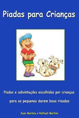 Juan Martins, Rafhael Martins - Piadas para crianças - Piadas e adivinhações escolhidas por crianças para os pequenos darem boas risadas: Livro Infantil - Versão Escolar, Häftad