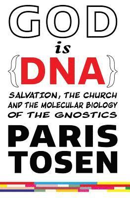 Paris Tosen - GOD is DNA: Salvation, the Church, and the Molecular Biology of the Gnostics, Häftad. Tillgänglighet: Lägg i varukorg