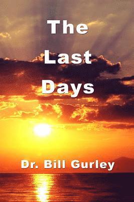 Bill Gurley - The Last Days, Häftad. Tillgänglighet: Lägg i varukorg