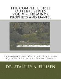 Stanley a. Ellisen Ph. D., Norman E. Carlson B. Th - The Complete Bible Outline SeriesVOLUME V - The Minor Prophets And Daniel: Introduction, Outline, Text, and Questions for the Whole Bible, Häftad