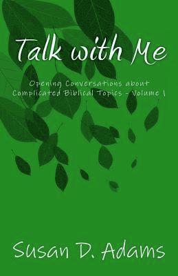 Susan D. Adams - Talk with Me: Opening Conversations about Complicated Biblical Topics - Volume 1, Häftad