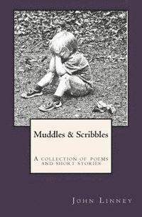 John Linney - Muddles & Scribbles: A collection of poetry & short stories, Häftad