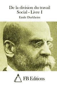 Emile Durkheim, Fb Editions - De la division du travail Social - Livre I, Häftad. Tillgänglighet: Lägg i varukorg