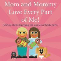 Michael Dawson - Mom and Mommy Love Every Part of Me!: A book about learning the names of body parts., Häftad. Tillgänglighet: Lägg i varukorg