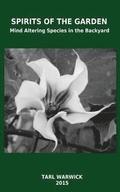 Spirits Of the Garden: Mind Altering Species In the Backyard