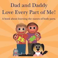 Michael Dawson - Dad and Daddy Love Every Part of Me!: A book about learning the names of body parts., Häftad. Tillgänglighet: Lägg i varukorg