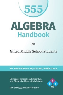 Tayyip Oral, Serife Turan - Algebra Handbook for Gifted Middle School Students: Strategies, Concepts, and More Than 700 Problems with Solutions, Häftad. Tillgänglighet: Lägg i varukorg