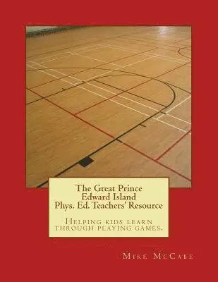 Katherine Gillespie, Amanda Donnelly - The Great Prince Edward Island Phys. Ed. Teachers' Resource, Häftad. Tillgänglighet: Lägg i varukorg