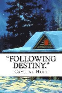Crystal Hoff - "Following Destiny.", Häftad
