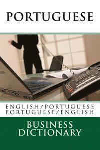 Portuguese Business Dictionary: English to Portuguese - Portuguese to English