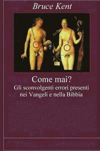 Bruce Kent - Come mai? Gli sconvolgenti errori presenti nei Vangeli e nella Bibbia, Häftad. Tillgänglighet: Lägg i varukorg