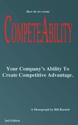 Bill Burnett - Competeability: Your Company's Ability To Create Competitive Advantage., Häftad. Tillgänglighet: Lägg i varukorg