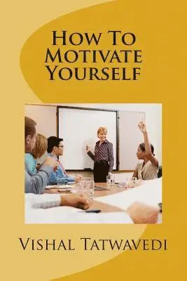 Vishal Tatwavedi - How To Motivate Yourself, Häftad. Tillgänglighet: Lägg i varukorg