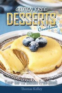 Thomas Kelley - Gluten-Free Desserts Cookbook: Your Go-To Gluten Free Book, Häftad