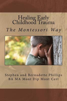 Stephen Phillips, Bernadette Phillips - Healing Early Childhood Trauma: The Montessori Way, Häftad. Tillgänglighet: Lägg i varukorg