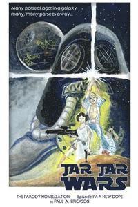 Paul a. Erickson - Jar Jar Wars, Episode IV: A New Dope: The Novelization Parody, Häftad
