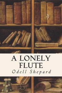 Odell Shepard - A Lonely Flute, Häftad. Tillgänglighet: Lägg i varukorg