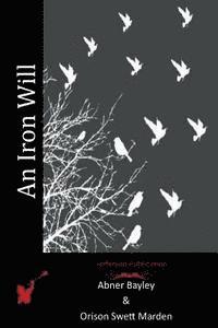Orison Swett Marden, Abner Bayley - An Iron Will, Häftad